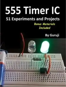 555 Timer IC 51 Experiments and Projects