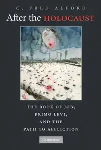 After the Holocaust: The Book of Job, Primo Levi, and the Path to Affliction (repost)
