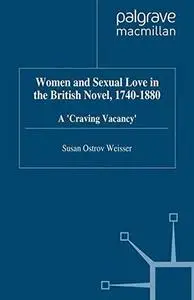 Women and Sexual Love in the British Novel, 1740-1880: A Craving Vacancy