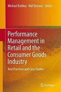 Performance Management in Retail and the Consumer Goods Industry: Best Practices and Case Studies (repost)