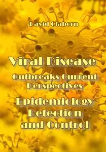 "Viral Disease Outbreaks Current Perspectives: Epidemiology, Detection and Control" ed. by David Claborn