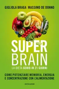 Gigliola Braga, Massimo De Donno - Super Brain con la dieta Genio in 21 giorni