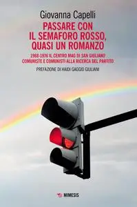 Giovanna Capelli - Passare con il semaforo rosso, quasi un romanzo