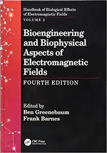 Bioengineering and Biophysical Aspects of Electromagnetic Fields, Fourth Edition