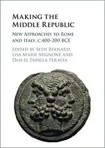 Making the Middle Republic: New Approaches to Rome and Italy, c.400-200 BCE