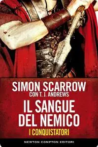 Simon Scarrow - I conquistatori 2 - Il sangue del nemico (Repost)