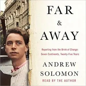 Far and Away: Reporting from the Brink of Change [Audiobook]