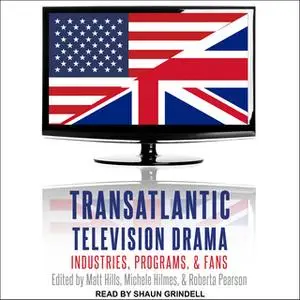 «Transatlantic Television Drama» by Matt Hills,Michele Hilmes,Roberta Pearson