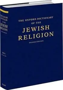 The Oxford Dictionary of the Jewish Religion: Second Edition Ed 2