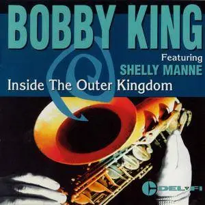 Bobby King - Inside The Outer Kingdom (1983) {Del-Fi DOCD8002-2 rel 1995}