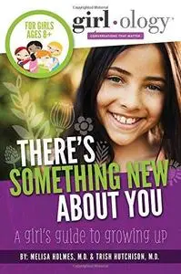 There's Something New About You. A Girl's Guide to Growing Up