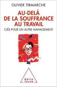 Au-delà de la souffrance au travail: Clés pour un autre management