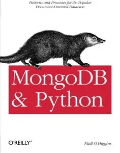 MongoDB and Python: Patterns and processes for the popular document-oriented database (Repost)