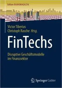 FinTechs: Disruptive Geschäftsmodelle im Finanzsektor