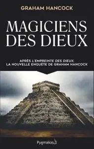 Graham Hancock - Magiciens des dieux