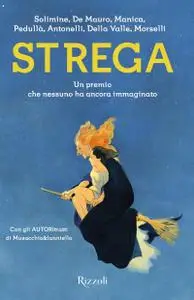 AA.VV. - Strega. Un premio che nessuno ha ancora immaginato