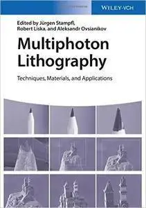 Multiphoton Lithography: Techniques, Materials, and Applications  (repost)