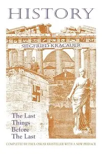 Siegfried Kracauer, "History - The Last Things Before the Last"
