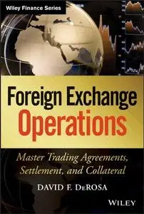 Foreign Exchange Operations: Master Trading Agreements, Settlement, and Collateral (repost)