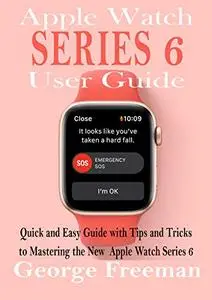 Apple Watch Series 6 User Guide: Quick and Easy Guide with Tips and Tricks