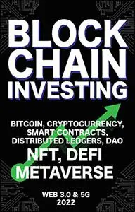 Blockchain Investing; Bitcoin, Cryptocurrency, NFT, DeFi, Metaverse, Smart Contracts