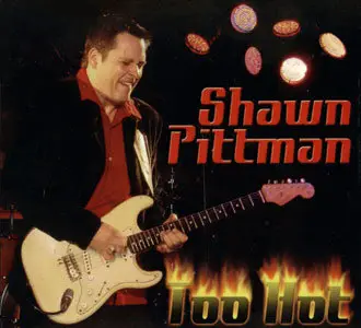 Shawn Pittman - Too Hot (2010)