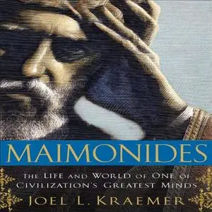 Maimonides: The Life and World of One of Civilization's Greatest Minds [Audiobook]