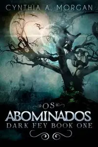 «Os Abominados» by Cynthia A. Morgan