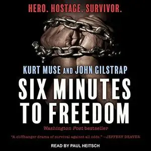 Six Minutes to Freedom: How a Band of Heroes Defied a Dictator and Helped Free a Nation