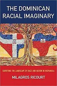 The Dominican Racial Imaginary: Surveying the Landscape of Race and Nation in Hispaniola
