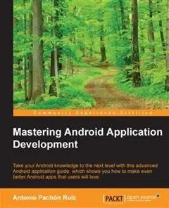 «Mastering Android Application Development» by Ruiz Antonio