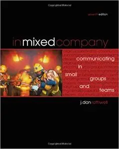 In Mixed Company: Small Groups Communication, 7th Edition