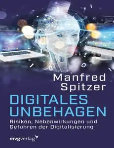 Digitales Unbehagen: Risiken, Nebenwirkungen und Gefahren der Digitalisierung