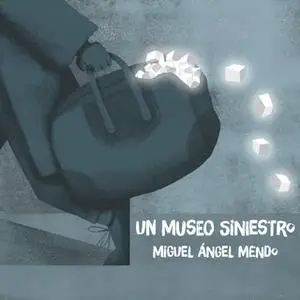 «Un museo siniestro» by Miguel Ángel Mendo