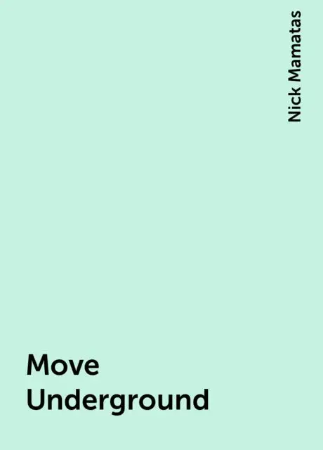 «Move Underground» by Nick Mamatas