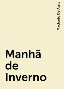 «Manhã de Inverno» by Machado De Assis