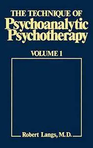 The Technique of Psychoanalytic Psychotherapy, Vol. 1