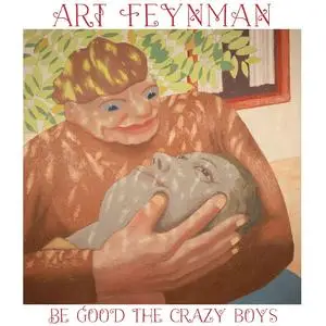 Art Feynman - Be Good The Crazy Boys (2023) [Official Digital Download 24/96]