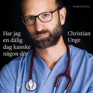 «Har jag en dålig dag kanske någon dör» by Christian Unge