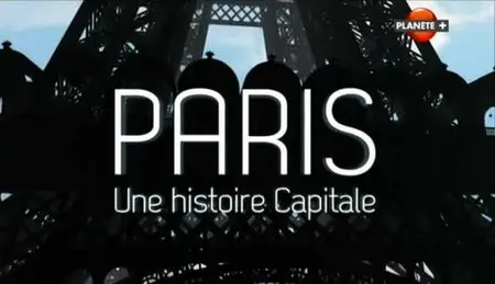 (Planète) Paris, une histoire capitale (2012)