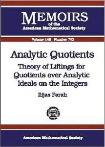 Analytic Quotients: Theory of Liftings for Quotients over Analytic Ideals on the Integers (Repost)