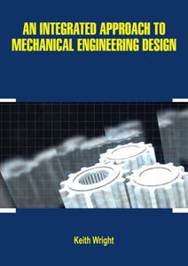 An Integrated Approach to Mechanical Engineering Design