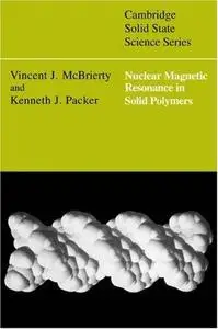 Nuclear Magnetic Resonance in Solid Polymers (Cambridge Solid State Science Series)