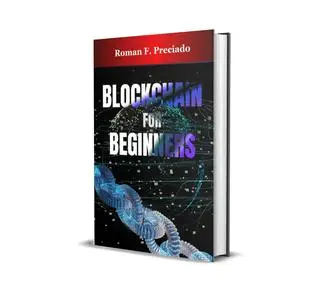 Blockchain for Beginners : A Simple Guide to Understanding the Technology Behind Cryptocurrencies