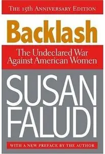 Backlash: The Undeclared War Against American Women (15th edition) [Repost]