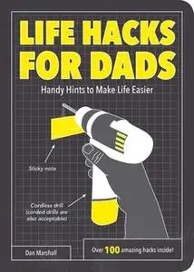 «Life Hacks for Dads» by Dan Marshall