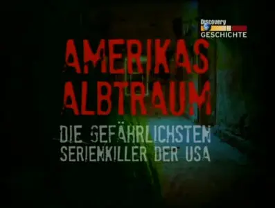 Amerikas Albtraum - Die gefährlichsten Serienkiller der USA (USA, 2008)