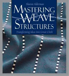 Mastering Weave Structures: Transforming Ideas into Great Cloth [Repost]