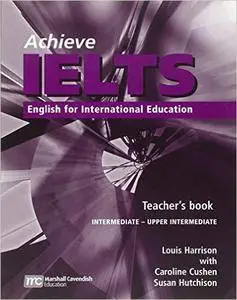 Achieve IELTS Teacher's Book: Intermediate to Upper Intermediate: English for International Education (Repost)