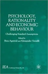 Psychology, Rationality and Economic Behaviour: Challenging Standard Assumptions